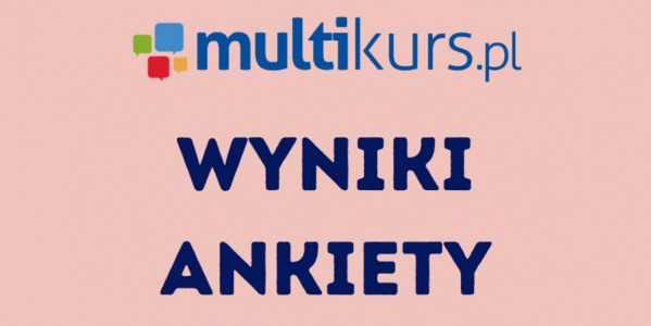 Wyniki ankiety - Stwórzmy nowy kurs językowy spełniający Twoje cele